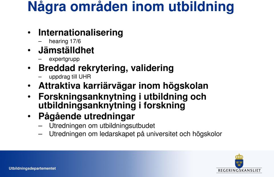 Forskningsanknytning i utbildning och utbildningsanknytning i forskning Pågående