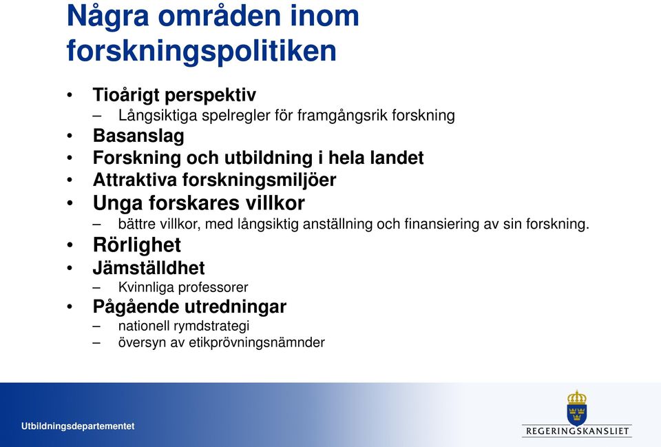 forskares villkor bättre villkor, med långsiktig anställning och finansiering av sin forskning.