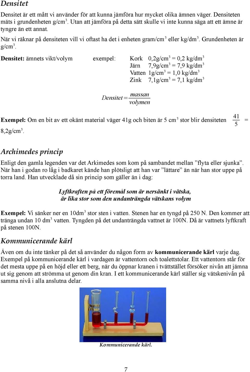 Grundenheten är g/cm 3.