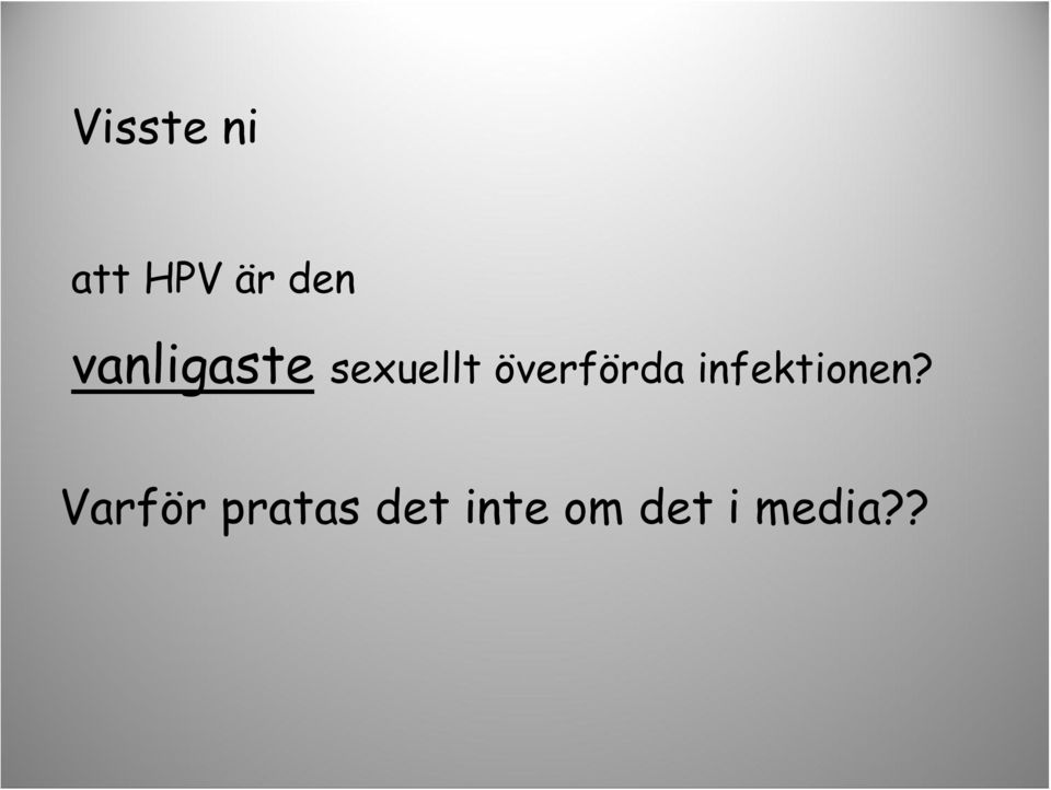 överförda infektionen?