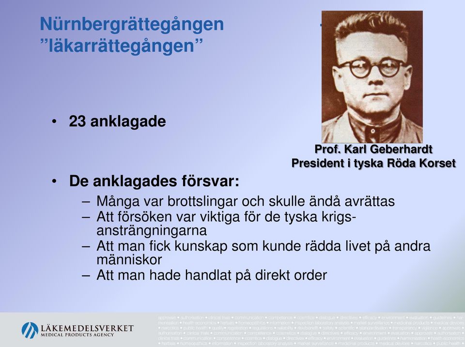 brottslingar och skulle ändå avrättas Att försöken var viktiga för de tyska