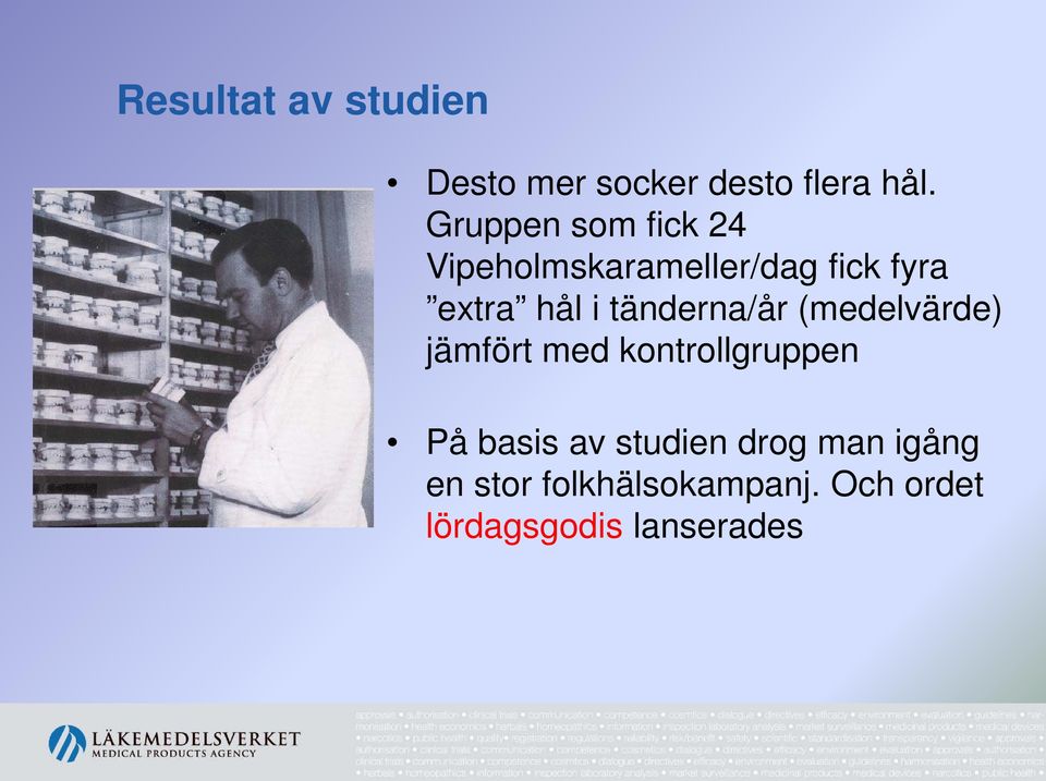 tänderna/år (medelvärde) jämfört med kontrollgruppen På basis av