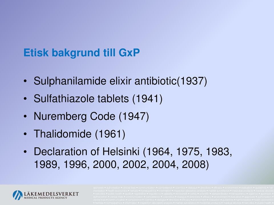 Nuremberg Code (1947) Thalidomide (1961) Declaration