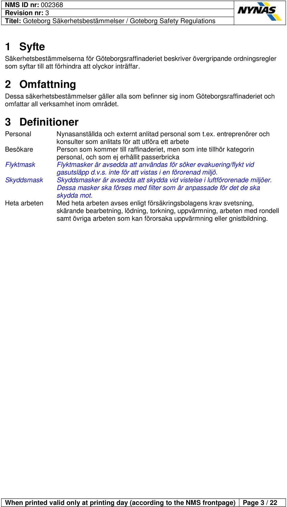 3 Definitioner Personal Besökare Flyktmask Skyddsmask Heta arbeten Nynasanställda och ext