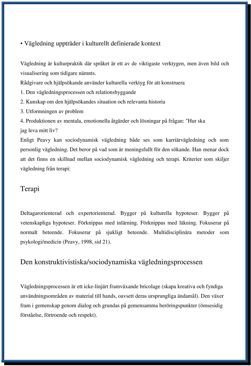 Utformningen av problem 4. Produktionen av mentala, emotionella åtgärder och lösningar på frågan: "Hur ska jag leva mitt liv?