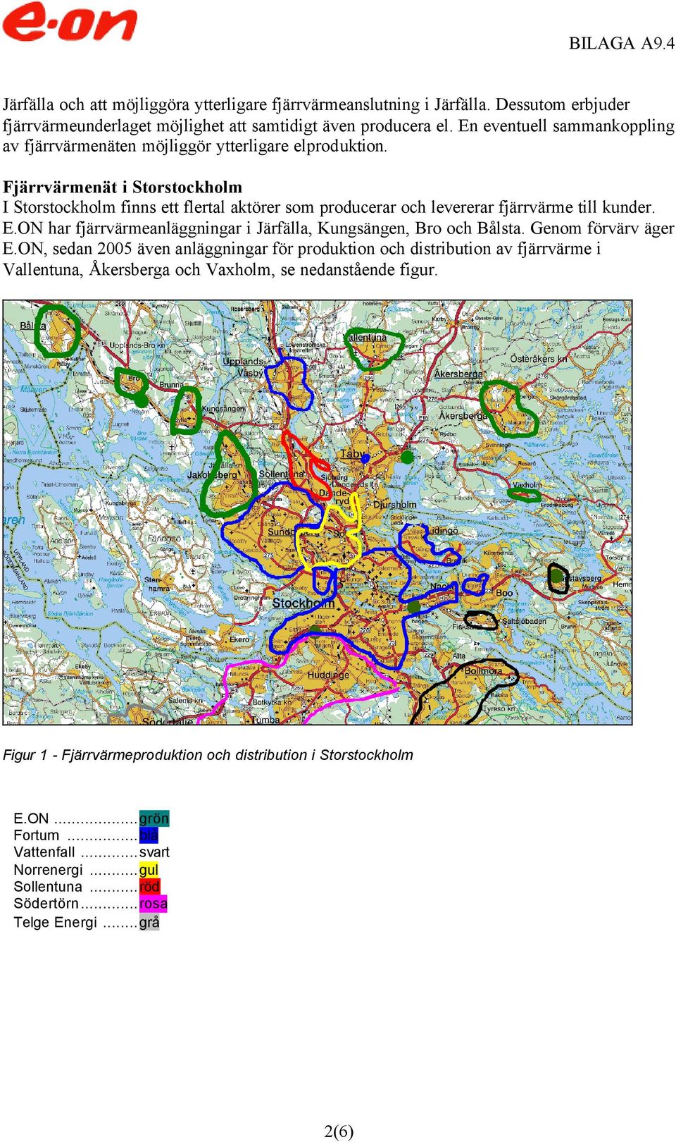 Fjärrvärmenät i Storstockholm I Storstockholm finns ett flertal aktörer som producerar och levererar fjärrvärme till kunder. E.