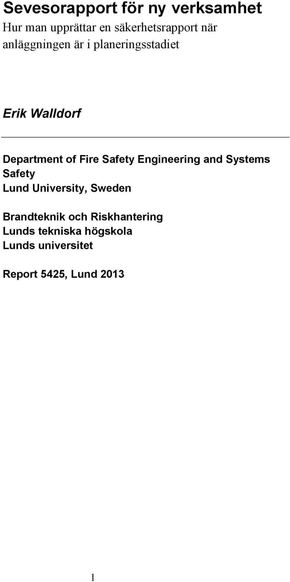 Engineering and Systems Safety Lund University, Sweden Brandteknik och