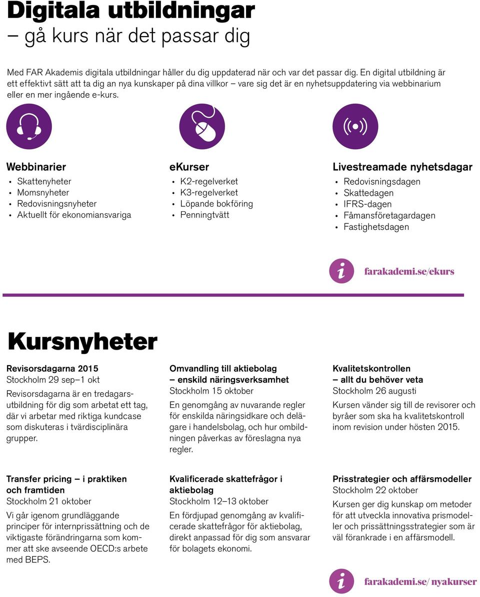 Webbinarier Skattenyheter Momsnyheter Redovisningsnyheter Aktuellt för ekonomiansvariga ekurser K2-regelverket K3-regelverket Löpande bokföring Penningtvätt Livestreamade nyhetsdagar