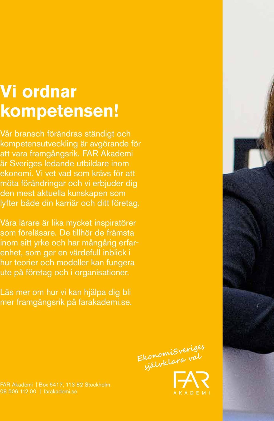Våra lärare är lika mycket inspiratörer som föreläsare.