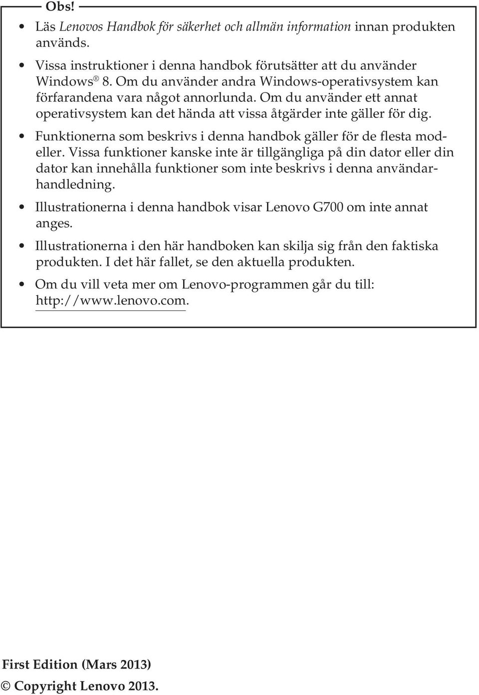 Funktionerna som beskrivs i denna handbok gäller för de flesta modeller.
