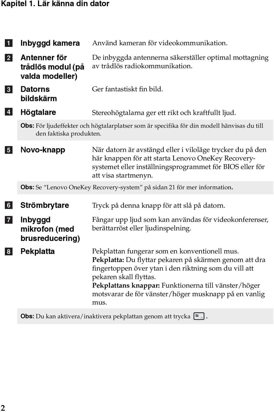 Obs: För ljudeffekter och högtalarplatser som är specifika för din modell hänvisas du till den faktiska produkten.