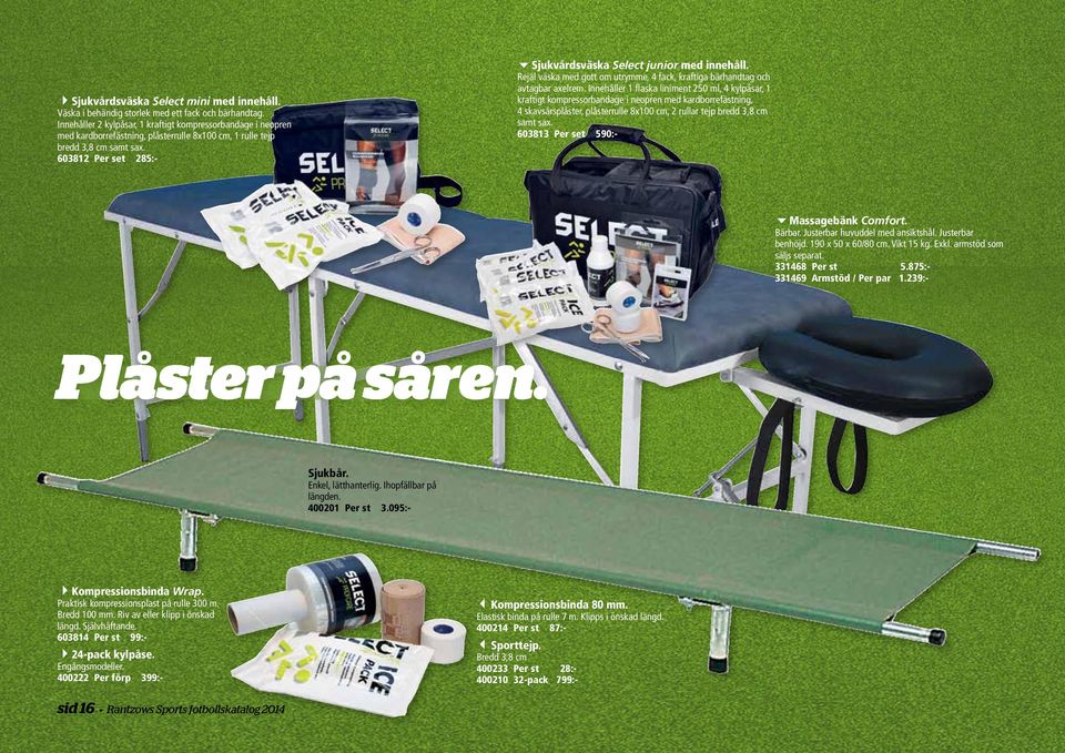 603812 Per set 285:- 6Sjukvårdsväska Select junior med innehåll. Rejäl väska med gott om utrymme, 4 fack, kraftiga bärhandtag och avtagbar axelrem.