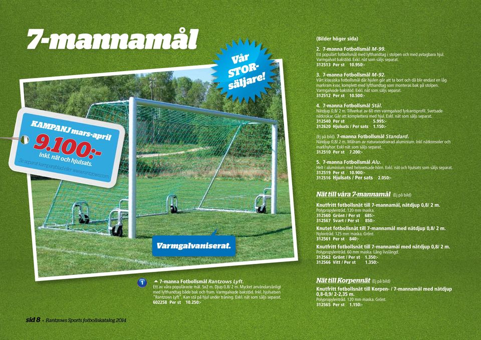 Vårt klassiska fotbollsmål där hjulen går att ta bort och då blir endast en låg markram kvar, komplett med lyfthandtag som monteras bak på stolpen. Varmgalvade bakstöd. Exkl. nät som säljs separat.