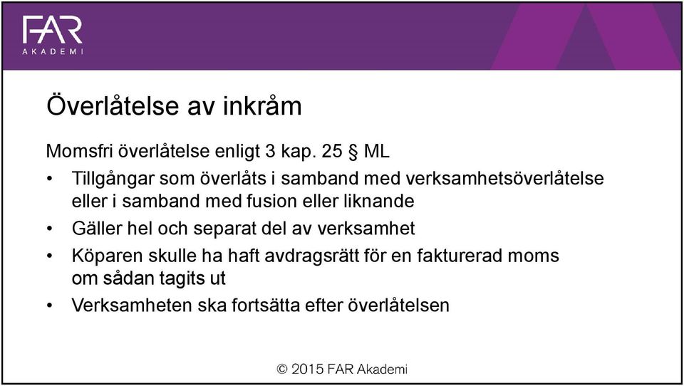 samband med fusion eller liknande Gäller hel och separat del av verksamhet