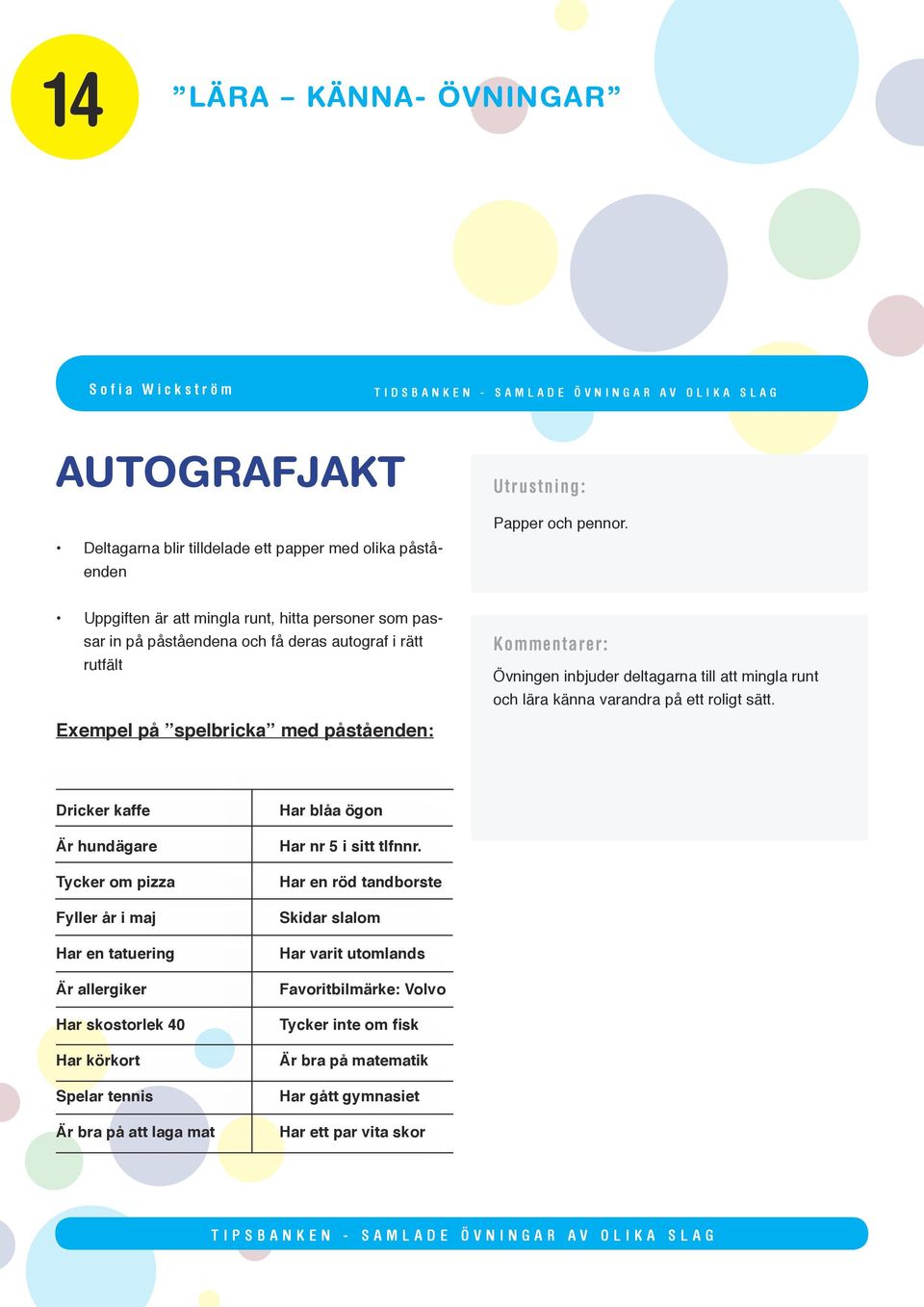 varandra på ett roligt sätt.