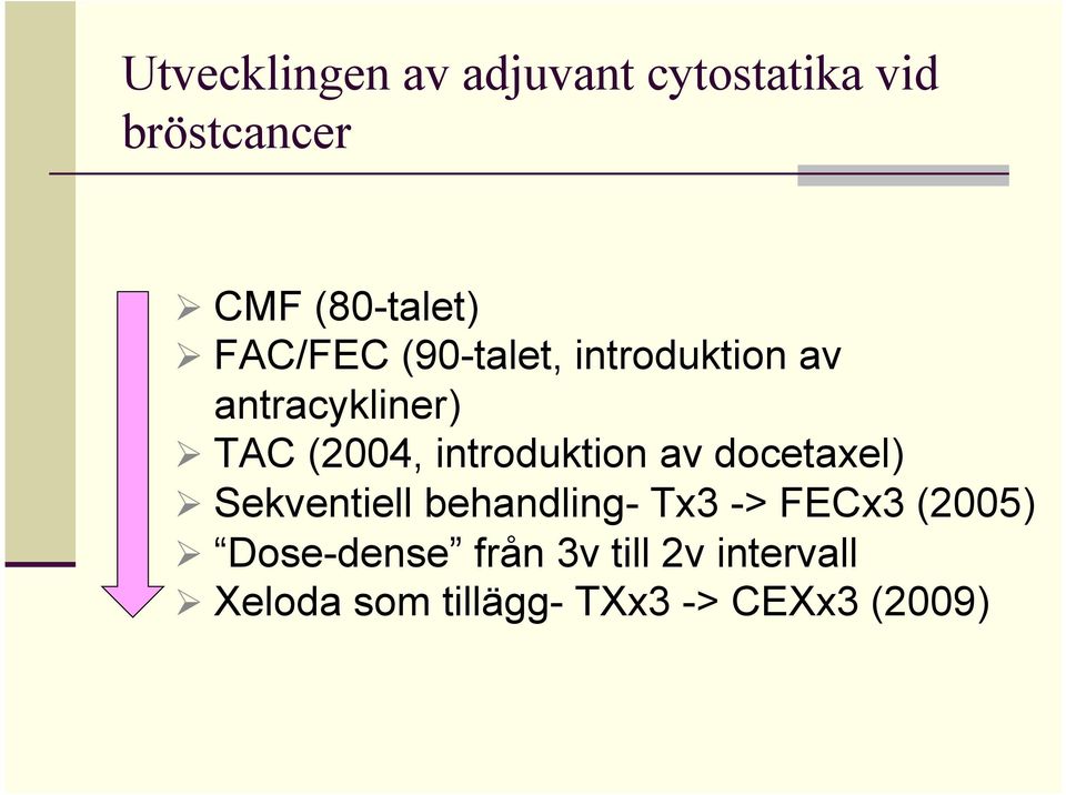 introduktion av docetaxel) Ø Sekventiell behandling- Tx3 -> FECx3 (2005)