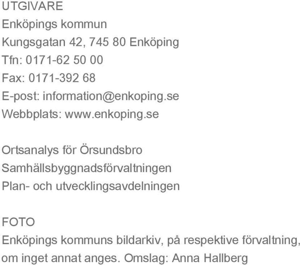 se Webbplats: www.enkoping.
