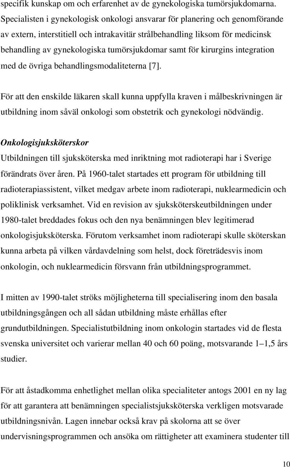 samt för kirurgins integration med de övriga behandlingsmodaliteterna [7].