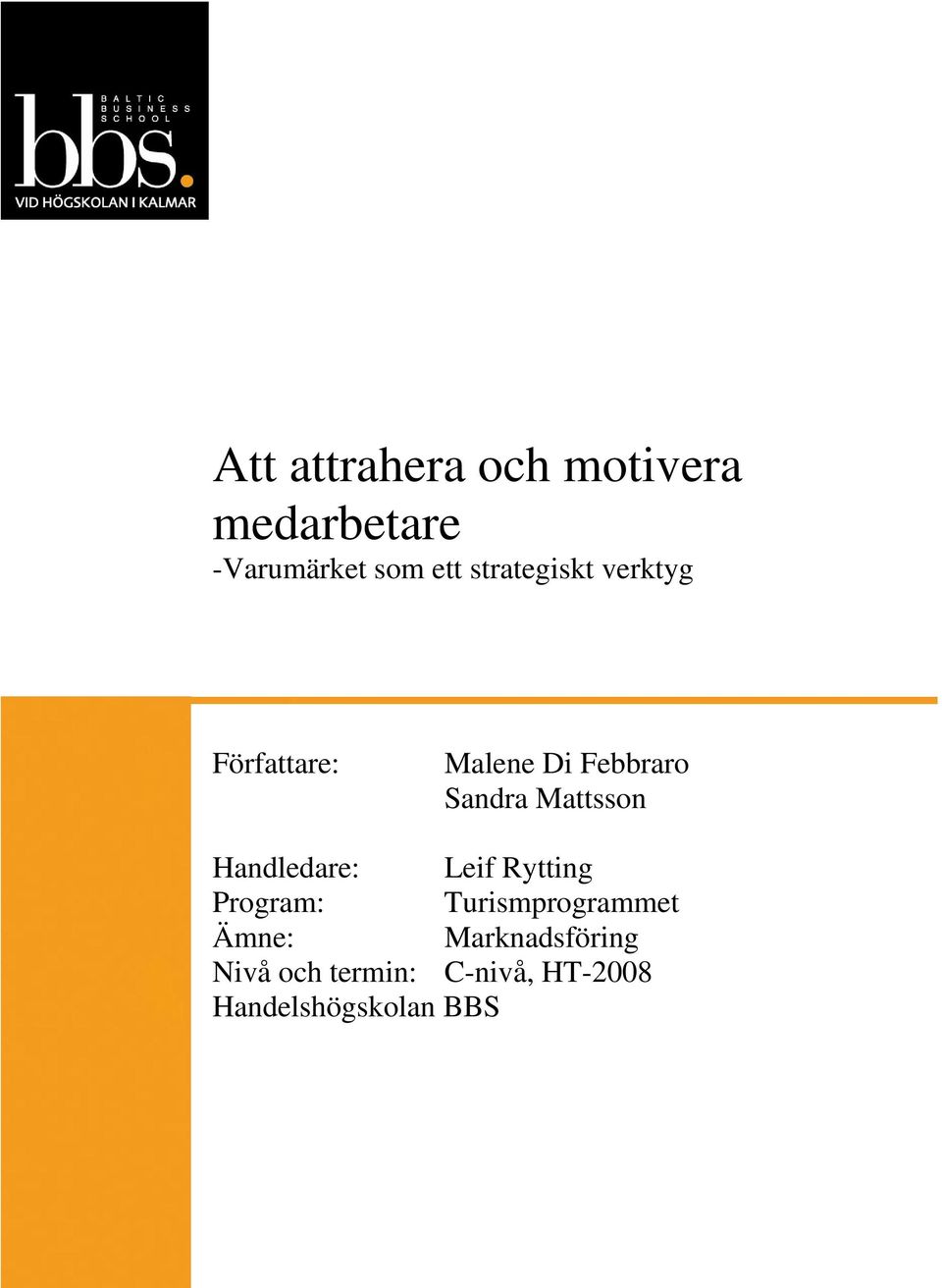 Mattsson Handledare: Leif Rytting Program: Turismprogrammet