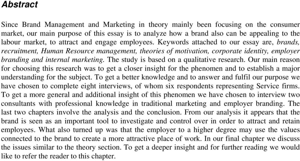 Keywords attached to our essay are, brands, recruitment, Human Resource management, theories of motivation, corporate identity, employer branding and internal marketing.
