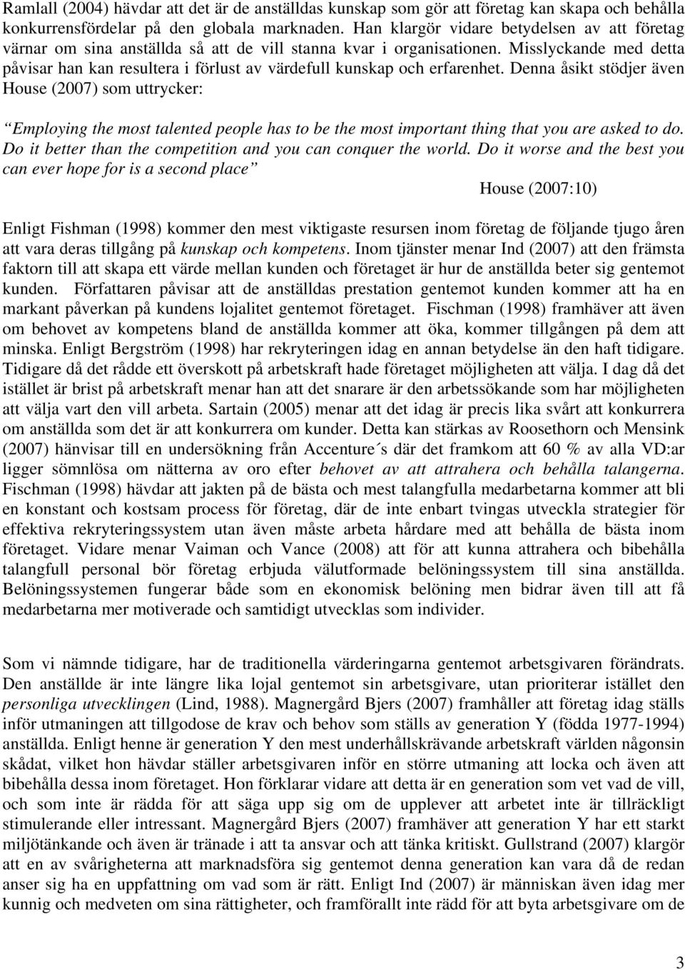 Misslyckande med detta påvisar han kan resultera i förlust av värdefull kunskap och erfarenhet.
