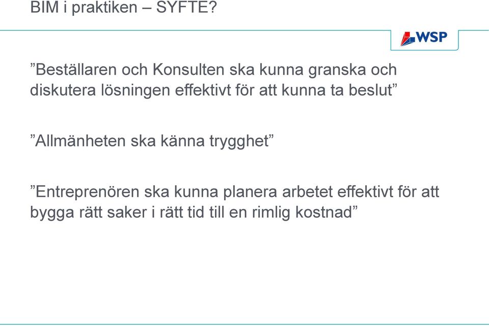 lösningen effektivt för att kunna ta beslut Allmänheten ska känna