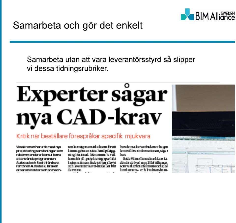 vara leverantörsstyrd så