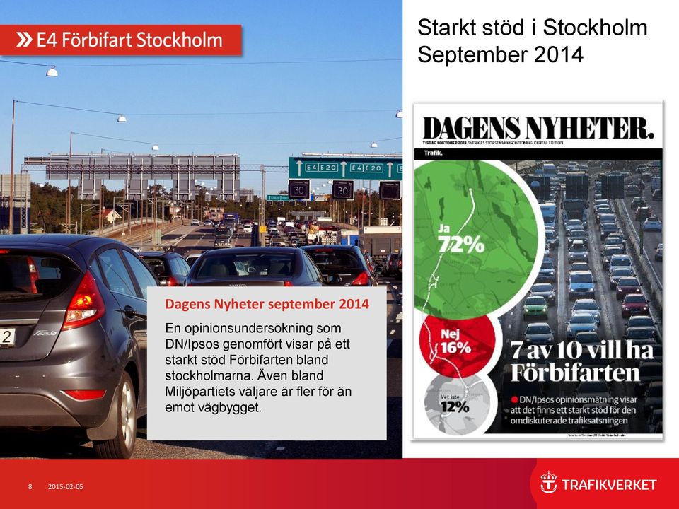 visar på ett starkt stöd Förbifarten bland stockholmarna.