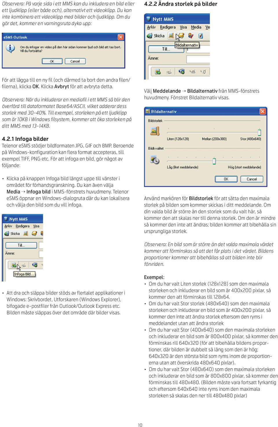 Klicka Avbryt för att avbryta detta. Observera: När du inkluderar en mediafil i ett MMS så blir den överförd till dataformatet Base64/ASCII, vilket adderar dess storlek med 30-40%.