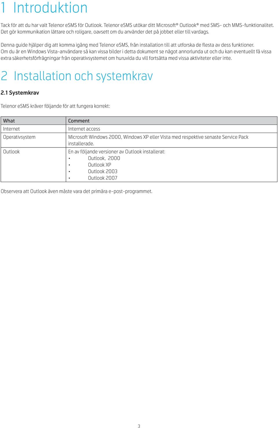 Denna guide hjälper dig att komma igång med Telenor esms, från installation till att utforska de flesta av dess funktioner.