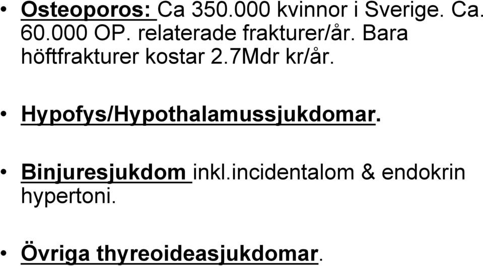 7Mdr kr/år. Hypofys/Hypothalamussjukdomar.