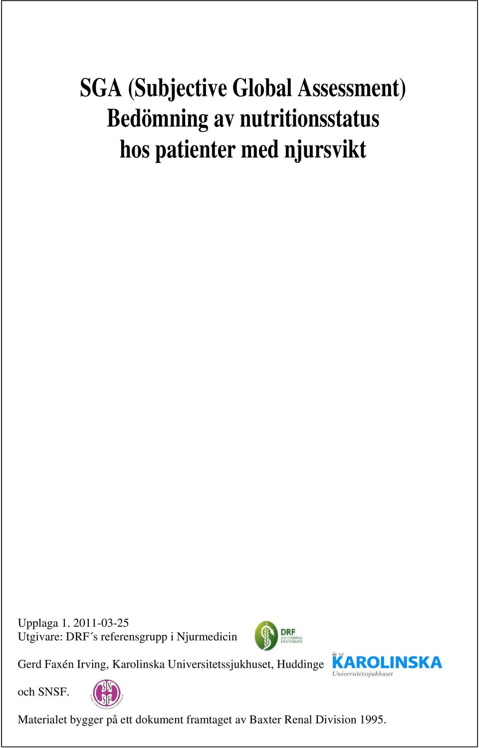 2011-03-25 Utgivare: DRF s referensgrupp i Njurmedicin Gerd Faxén Irving,