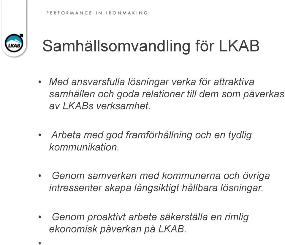 Arbeta med god framförhållning och en tydlig kommunikation.