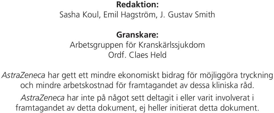 arbetskostnad för framtagandet av dessa kliniska råd.