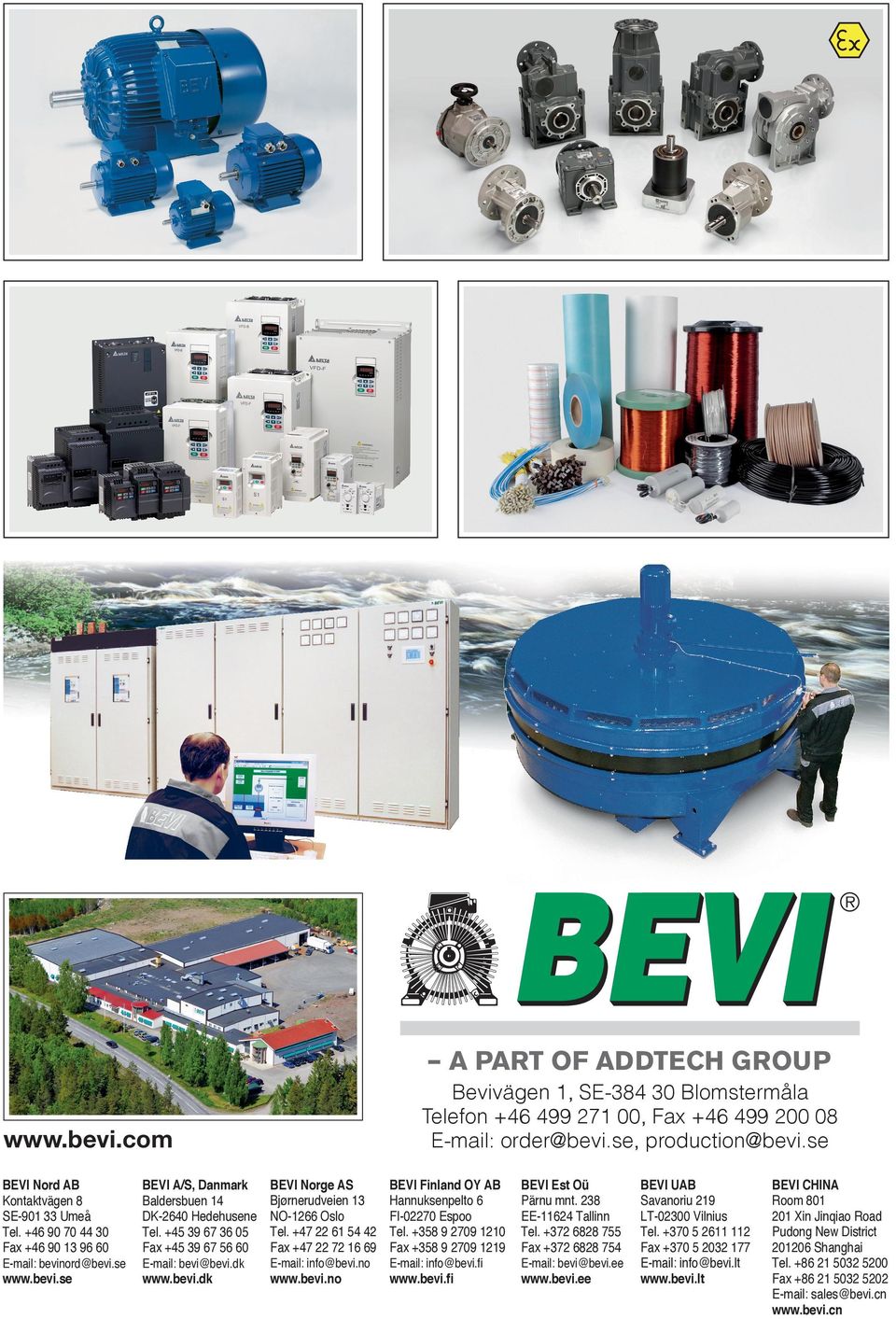 +47 22 61 54 42 Fax +47 22 72 16 69 BEVI Finland OY AB Hannuksenpelto 6 FI-02270 Espoo Tel. +358 9 2709 1210 Fax +358 9 2709 1219 BEVI Est Oü Pärnu mnt. 238 EE-11624 Tallinn Tel.