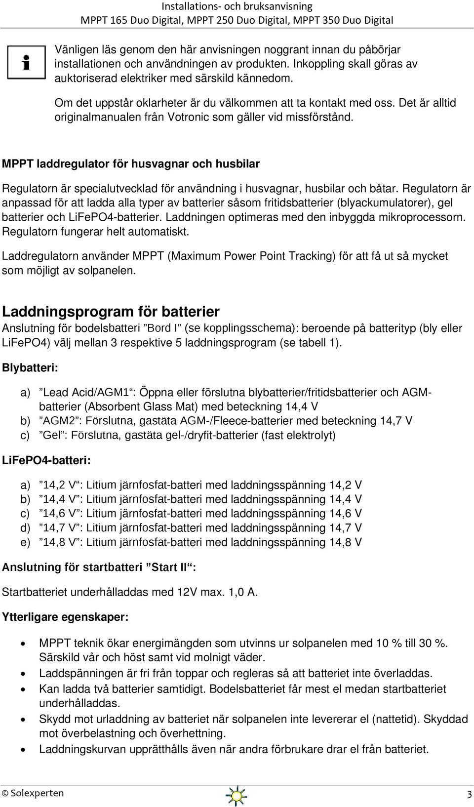 MPPT laddregulator för husvagnar och husbilar Regulatorn är specialutvecklad för användning i husvagnar, husbilar och båtar.