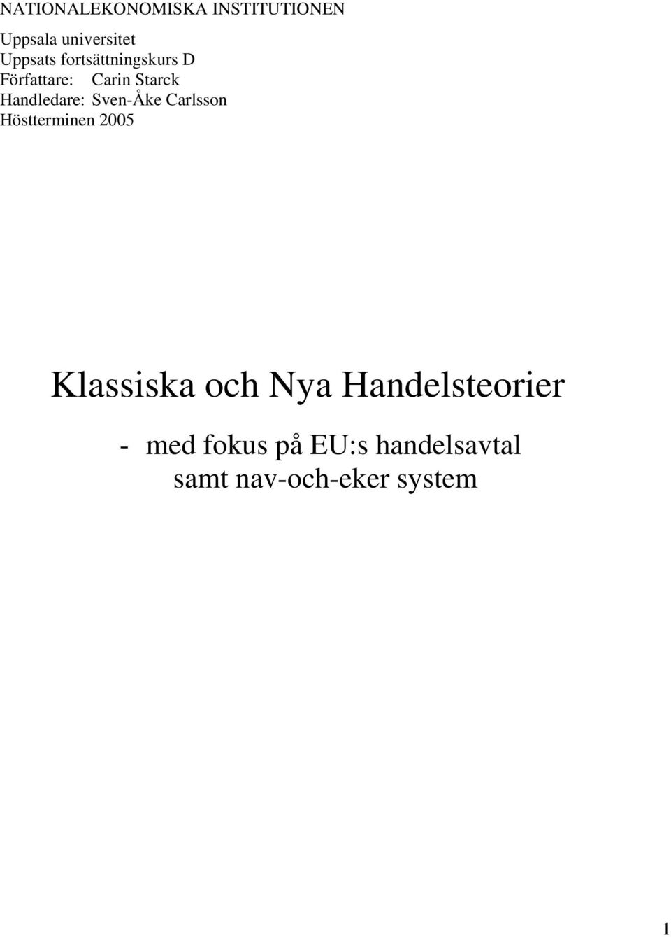 Sven-Åke Carlsson Höstterminen 2005 Klassiska och Nya