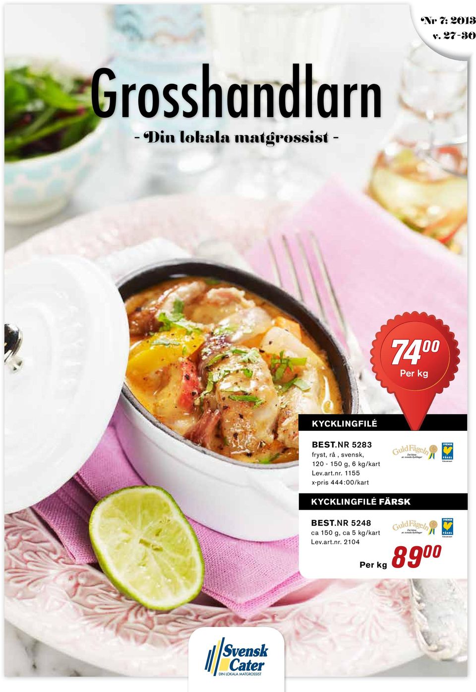 nr 5283 fryst, rå, svensk, 120-150 g, 6 kg/kart Lev.art.nr. 1155 x-pris 444:00/kart Klimatsmart Kycklingfilé färsk Best.