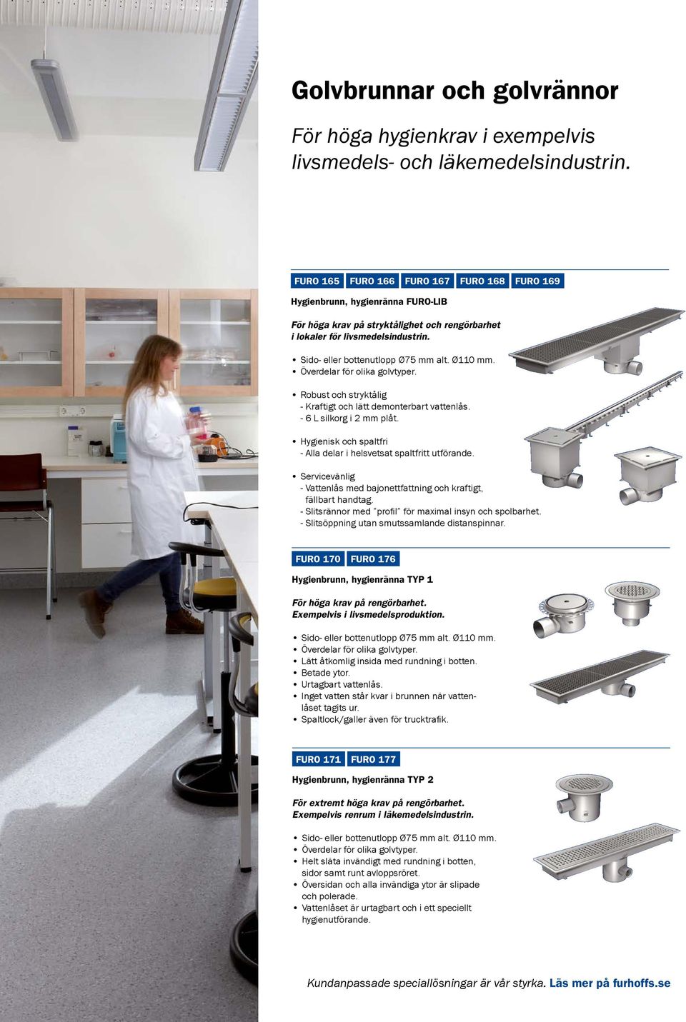 Robust och stryktålig - Kraftigt och lätt demonterbart vattenlås. - 6 L silkorg i 2 mm plåt. Hygienisk och spaltfri - Alla delar i helsvetsat spaltfritt utförande.