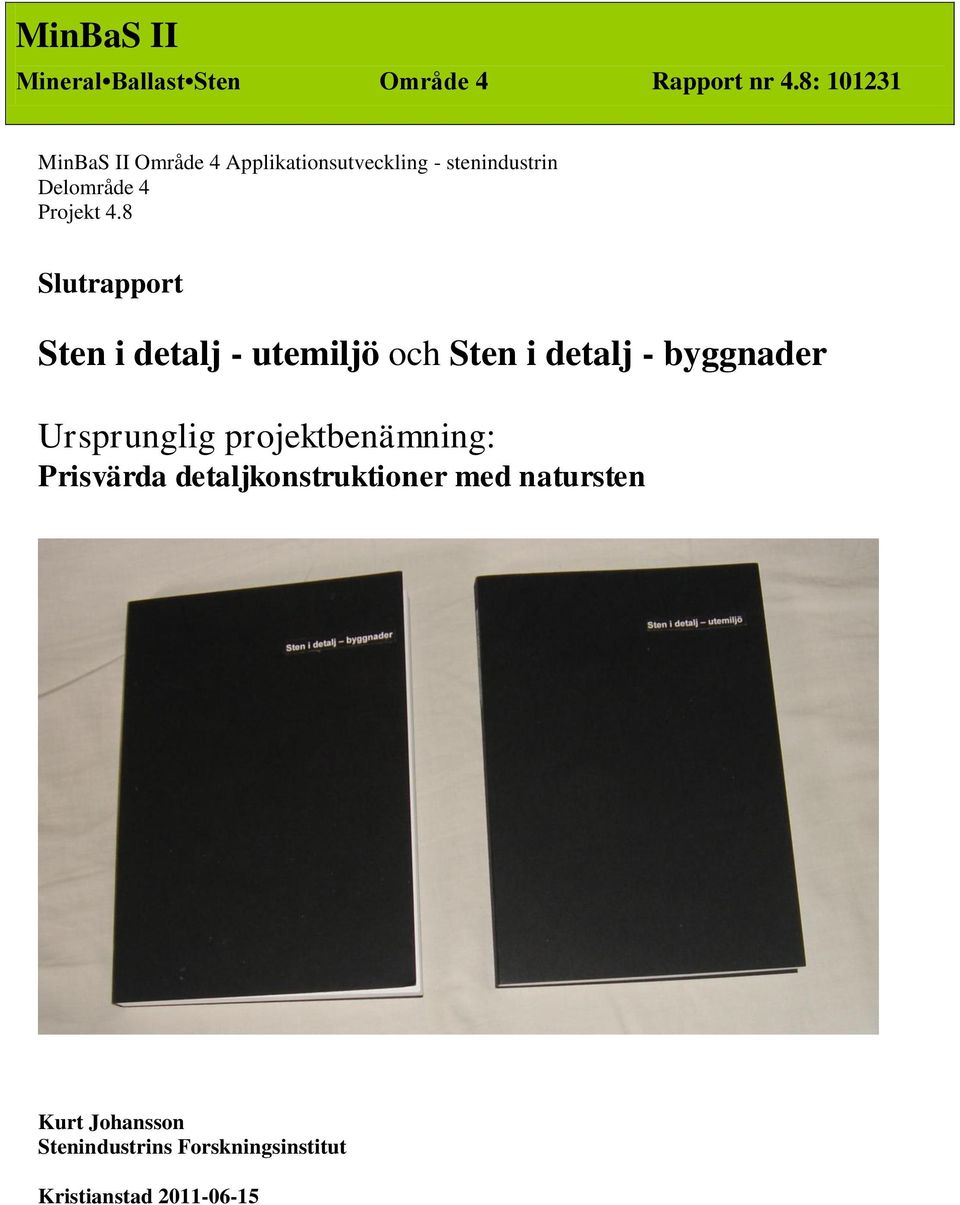 8 Slutrapport Sten i detalj - utemiljö och Sten i detalj - byggnader Ursprunglig