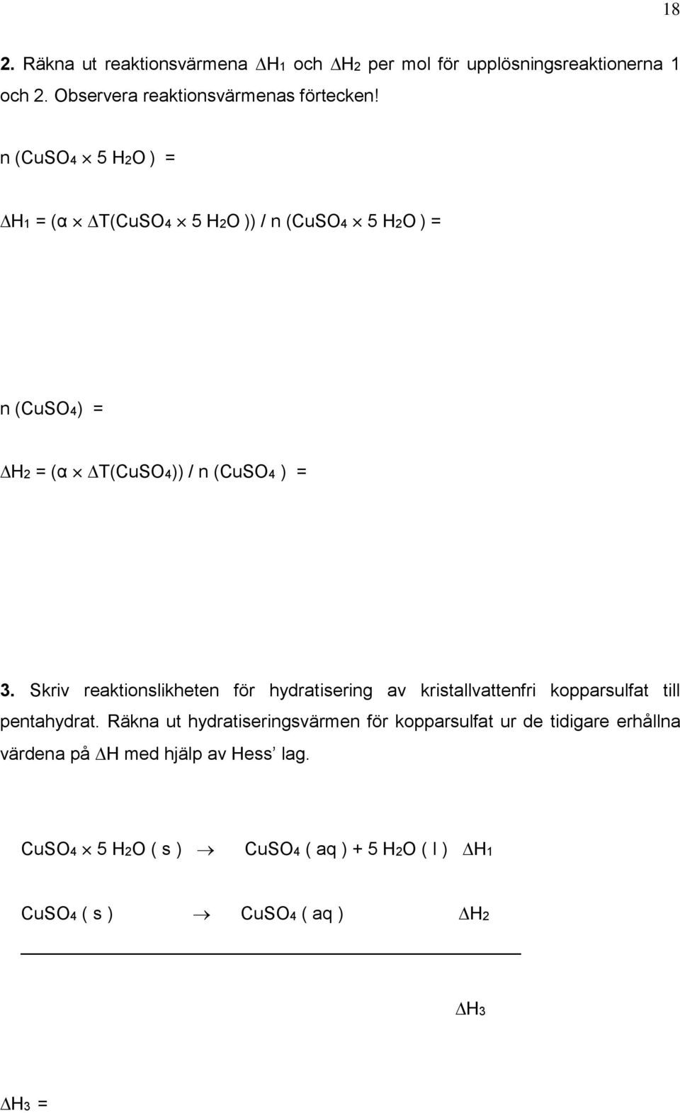 Skriv reaktionslikheten för hydratisering av kristallvattenfri kopparsulfat till pentahydrat.
