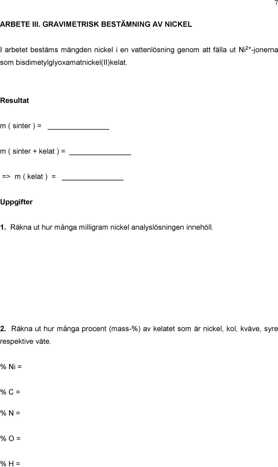 -jonerna som bisdimetylglyoxamatnickel(ii)kelat.