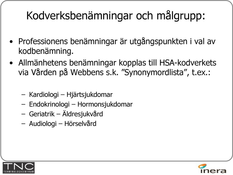 Allmänhetens benämningar kopplas till HSA-kodverkets via Vården på Webbens s.