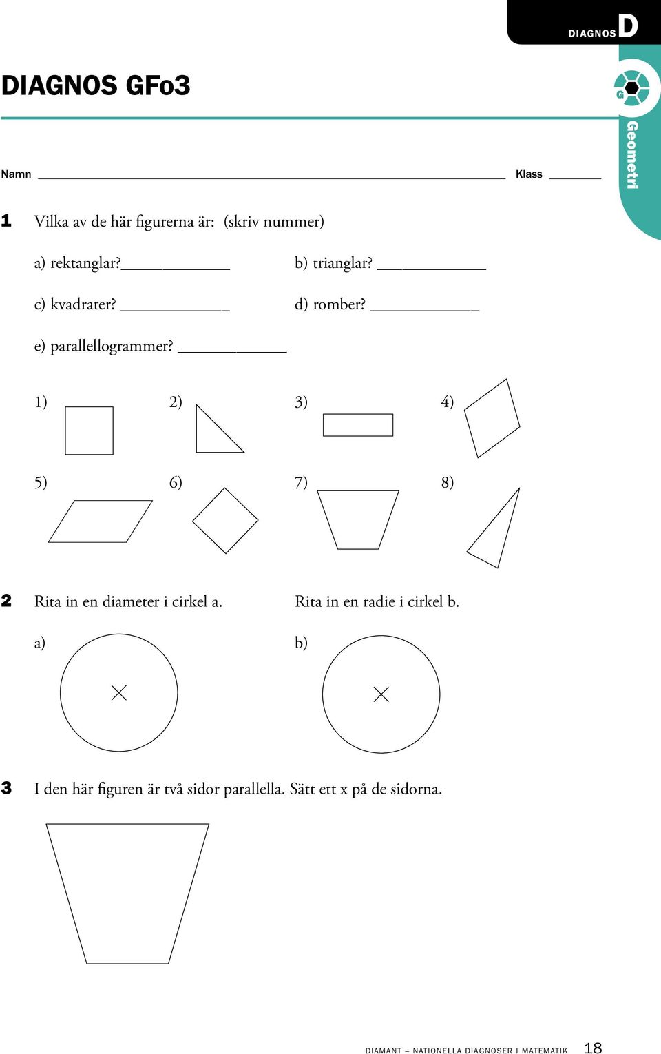 1) 2) 3) 4) 5) 6) 7) 8) 2 Rita in en diameter i cirkel a. Rita in en radie i cirkel b.