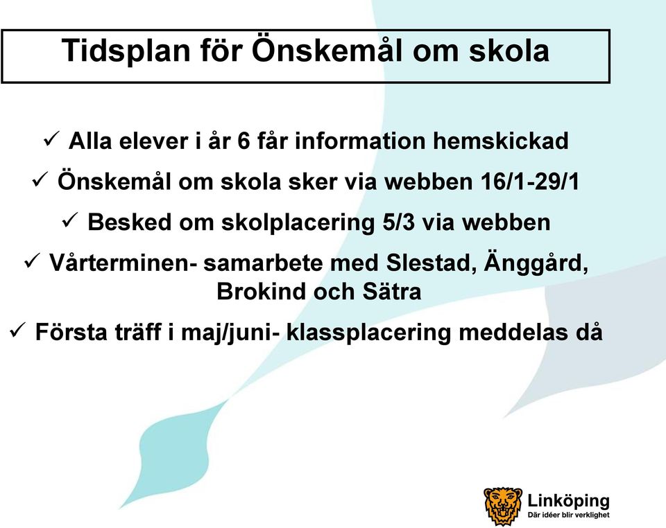 skolplacering 5/3 via webben Vårterminen- samarbete med Slestad,