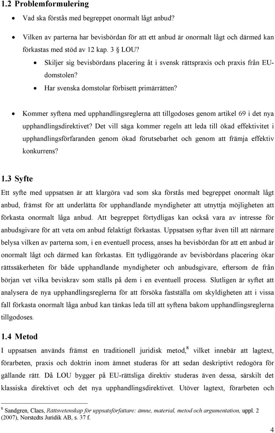 Kommer syftena med upphandlingsreglerna att tillgodoses genom artikel 69 i det nya upphandlingsdirektivet?
