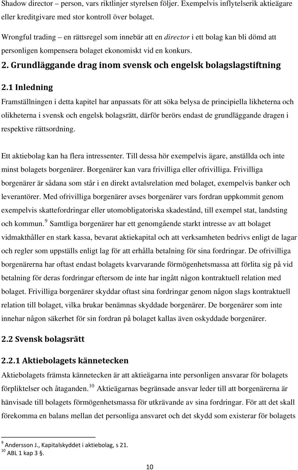 Grundläggande drag inom svensk och engelsk bolagslagstiftning 2.