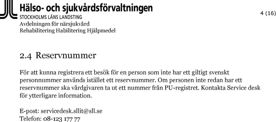 svenskt personnummer används istället ett reservnummer.