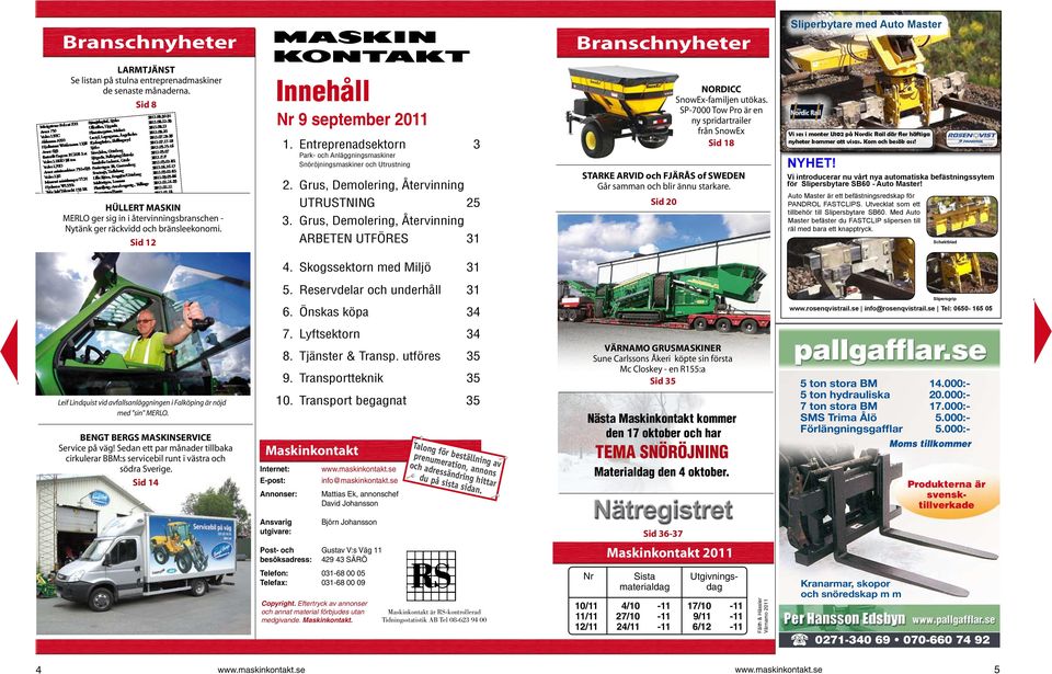 Sid 12 Innehåll Nr 9 september 2011 3 Park- och Anläggningsmaskiner Snöröjningsmaskiner och Utrustning 2. Grus, Demolering, Återvinning UTRUSTNING 25 3.