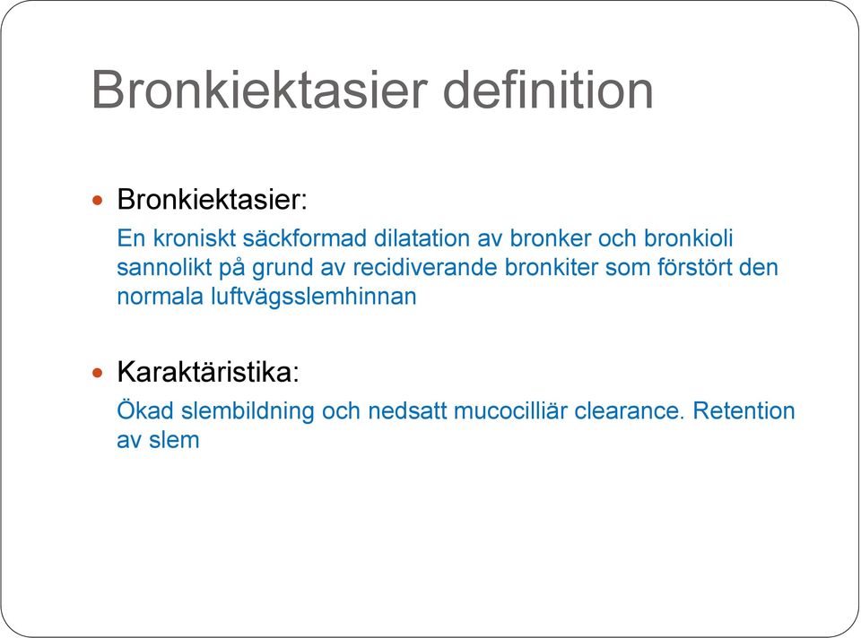 recidiverande bronkiter som förstört den normala luftvägsslemhinnan